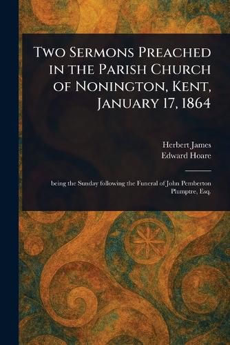 Cover image for Two Sermons Preached in the Parish Church of Nonington, Kent, January 17, 1864