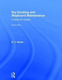 Cover image for Dry Docking and Shipboard Maintenance: A Guide for Industry