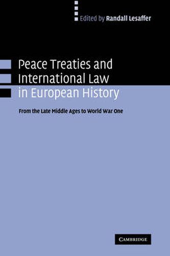 Cover image for Peace Treaties and International Law in European History: From the Late Middle Ages to World War One