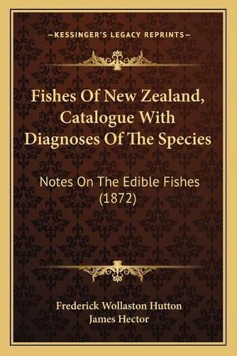 Fishes of New Zealand, Catalogue with Diagnoses of the Species: Notes on the Edible Fishes (1872)