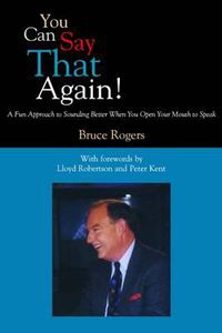 Cover image for You Can Say That Again!: A Fun Approach to Sounding Better When You Open Your Mouth to Speak