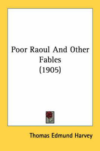 Cover image for Poor Raoul and Other Fables (1905)