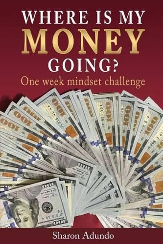 Cover image for Where is my MONEY GOING?: One week mindset challenge