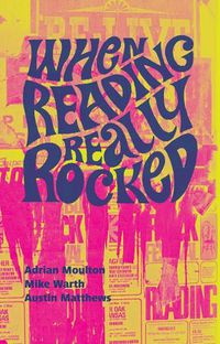 Cover image for When Reading Really Rocked: The Live Music Scene In Reading 1966-1976