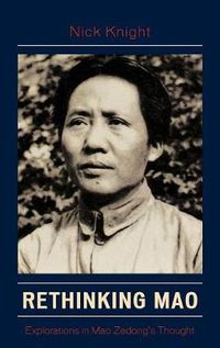 Cover image for Rethinking Mao: Explorations in Mao Zedong's Thought