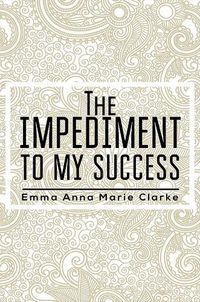 Cover image for The Impediment To My Success