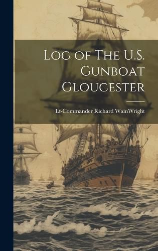 Cover image for Log of The U.S. Gunboat Gloucester