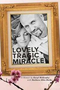 Cover image for Lovely Tragic Miracle: A Memoir