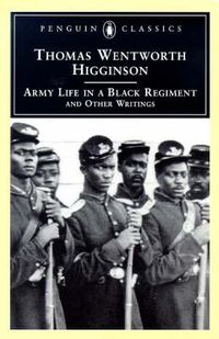 Cover image for Army Life in a Black Regiment: and Other Writings