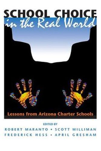 Cover image for School Choice in the Real World: Lessons from Arizona Charter Schools