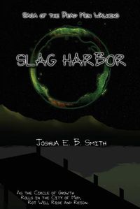 Cover image for Saga of the Dead Men Walking - Slag Harbor: A Brief Interruption in the Snowflakes Trilogy