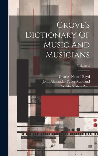 Cover image for Grove's Dictionary Of Music And Musicians; Volume 3