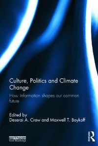 Cover image for Culture, Politics and Climate Change: How Information Shapes our Common Future