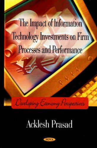 Cover image for Impact of Information Technology Investments on Firm Processes & Performance: Developing Economy Perspectives