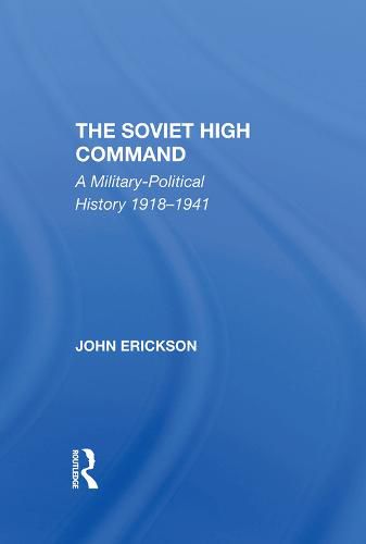 The Soviet High Command: A Military-Political History 1918-1941