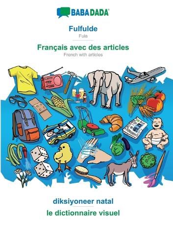 Cover image for BABADADA, Fulfulde - Francais avec des articles, diksiyoneer natal - le dictionnaire visuel: Fula - French with articles, visual dictionary