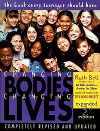 Cover image for Changing Bodies, Changing Lives: A Book for Teens on Sex and Relationships