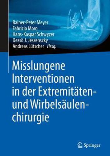 Cover image for Misslungene Interventionen in Der Extremitaten- Und Wirbelsaulenchirurgie