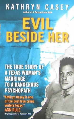 Cover image for Evil Beside Her: The True Story of a Texas Woman's Marriage to a Dangerous Psychopath