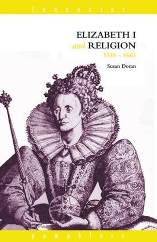 Cover image for Elizabeth I and Religion 1558-1603