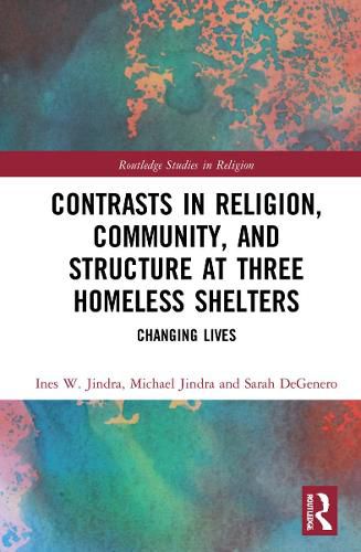 Cover image for Contrasts in Religion, Community, and Structure at Three Homeless Shelters: Changing Lives