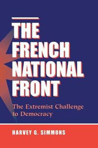 Cover image for The French National Front: The Extremist Challenge To Democracy