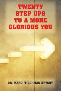 Cover image for Twenty Step Ups to a More Glorious You