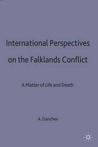 International Perspectives on the Falklands Conflict: A Matter of Life and Death