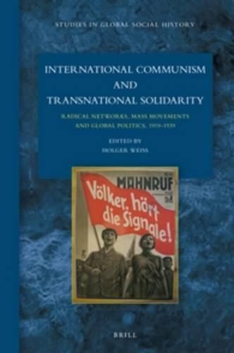 International Communism and Transnational Solidarity: Radical Networks, Mass Movements and Global Politics, 1919-1939