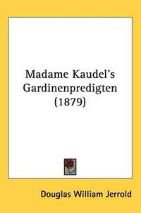 Cover image for Madame Kaudel's Gardinenpredigten (1879)