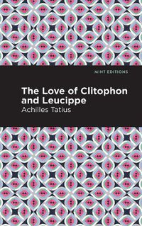 Cover image for The Love of Clitophon and Leucippe