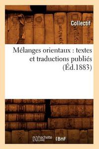 Cover image for Melanges Orientaux: Textes Et Traductions Publies (Ed.1883)