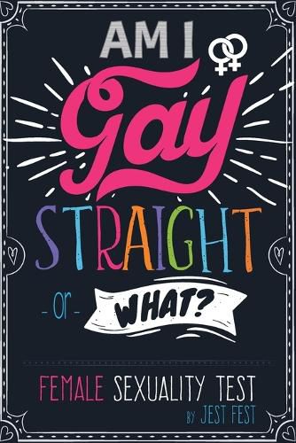 Cover image for Am I Gay, Straight or What? Female Sexuality Test: Prank Adult Puzzle Book for Women