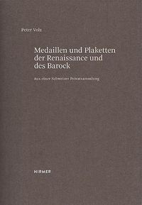 Cover image for Medaillen Und Plaketten Der Renaissance Und Des Barock: Aus Einer Schweizer Privatsammlung. Zweiter Band