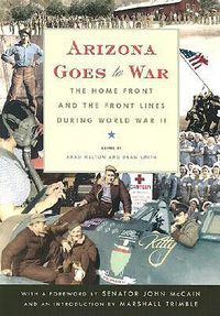 Cover image for Arizona Goes to War: The Home Front and the Front Lines During World War II