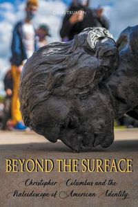 Cover image for Beyond the surface Christopher Columbus and the Kaleidoscope of American Identity