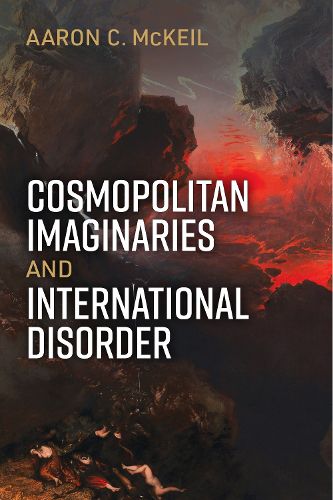 Cover image for Cosmopolitan Imaginaries and International Disorder