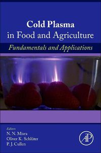 Cover image for Cold Plasma in Food and Agriculture: Fundamentals and Applications