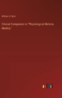 Cover image for Clinical Companion to "Physiological Meteria Medica;"