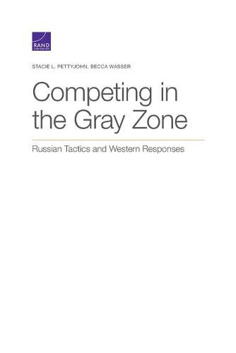 Cover image for Competing in the Gray Zone: Russian Tactics and Western Responses