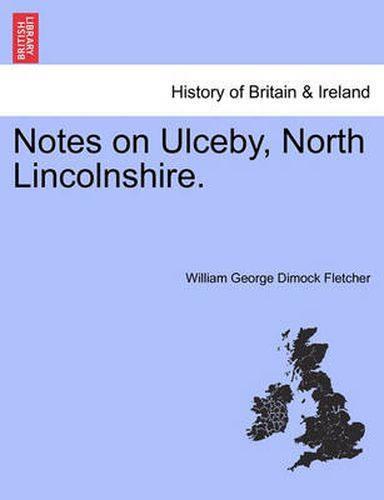 Cover image for Notes on Ulceby, North Lincolnshire.