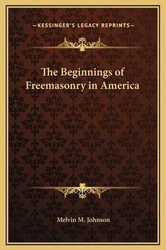 Cover image for The Beginnings of Freemasonry in America