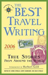 Cover image for The Best Travel Writing 2006: True Stories from Around the World