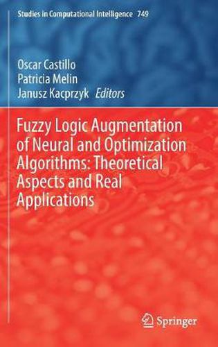 Cover image for Fuzzy Logic Augmentation of Neural and Optimization Algorithms: Theoretical Aspects and Real Applications