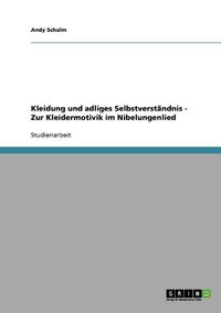 Cover image for Kleidung Und Adliges Selbstverstandnis - Zur Kleidermotivik Im Nibelungenlied