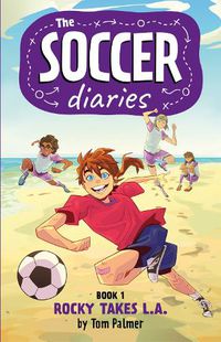 Cover image for The Soccer Diaries Book 1: Rocky Takes L.A.