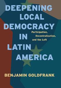 Cover image for Deepening Local Democracy in Latin America: Participation, Decentralization, and the Left