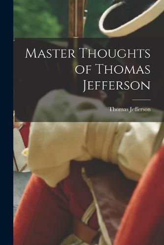 Cover image for Master Thoughts of Thomas Jefferson