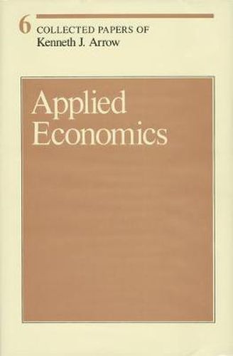 Cover image for Collected Papers of Kenneth J. Arrow: Applied Economics