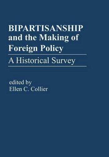 Cover image for Bipartisanship & the Making of Foreign Policy: A Historical Survey